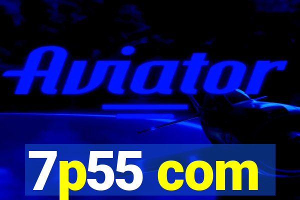7p55 com